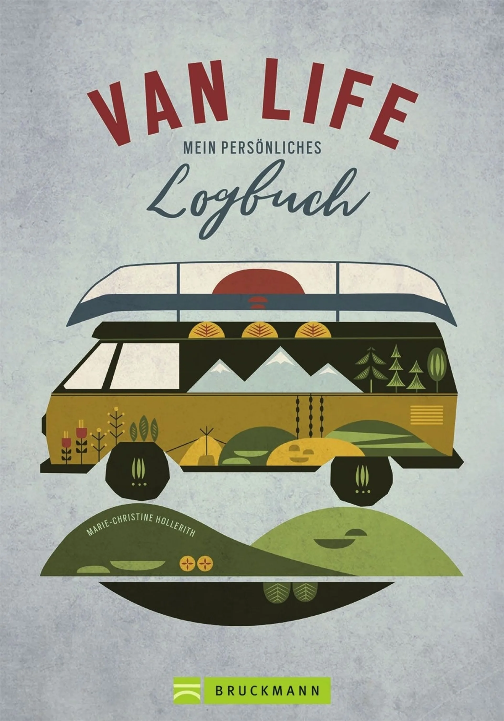 Marie-Christine Hollerith - VAN LIFE - Mein persönliches Logbuch