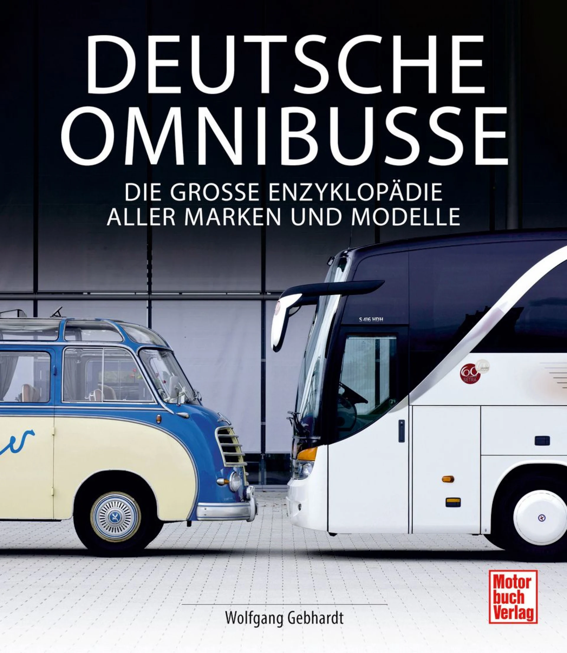 Paul Pietsch Verlage Deutsche Omnibusse Die Große Enzyklopädie aller Marken und Modelle