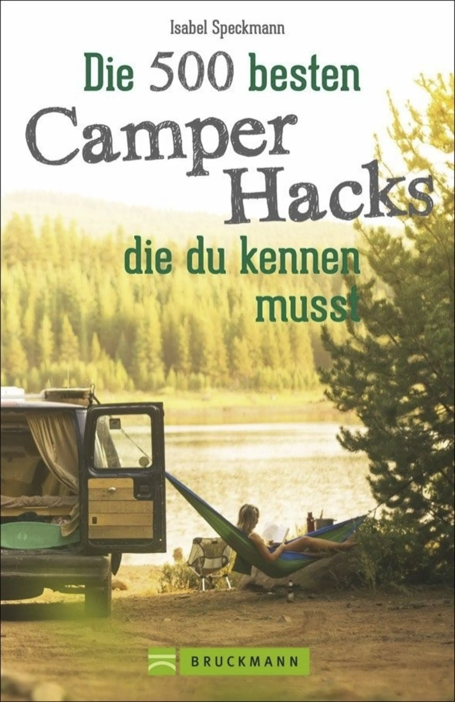Isabel Speckmann - Die 500 besten Camper Hacks, die du kennen musst
