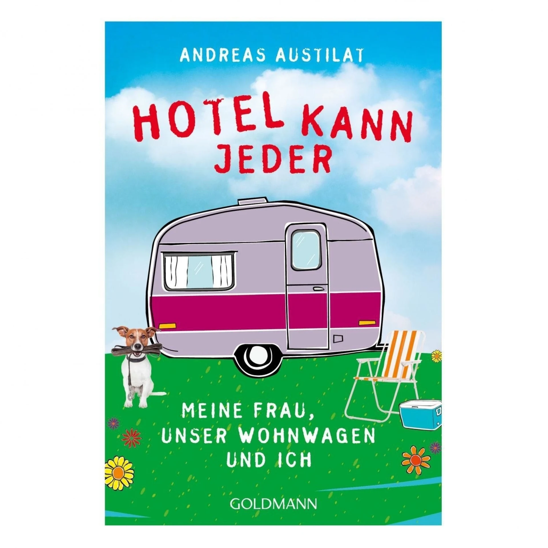 Andreas Austilat - Hotel kann jeder. Meine Frau, unser Wohnwagen und ich