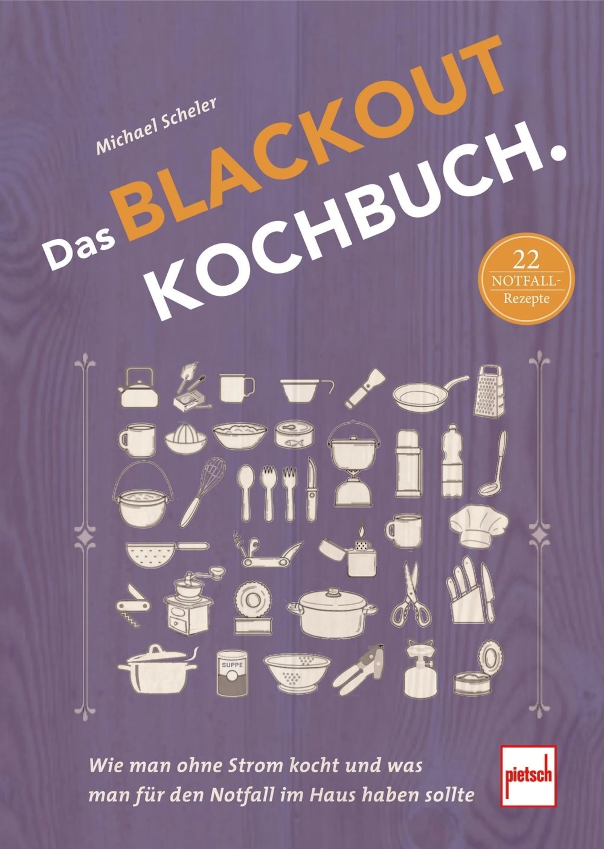 Éditions Paul Pietsch : « Le livre de cuisine du black-out » : comment cuisiner sans électricité et ce qu'il faut avoir chez soi en cas d'urgence Éditions Paul Pietsch : « Le livre de cuisine du black-out » : comment cuisiner sans électricité et ce qu'il faut avoir chez soi en cas d'urgence