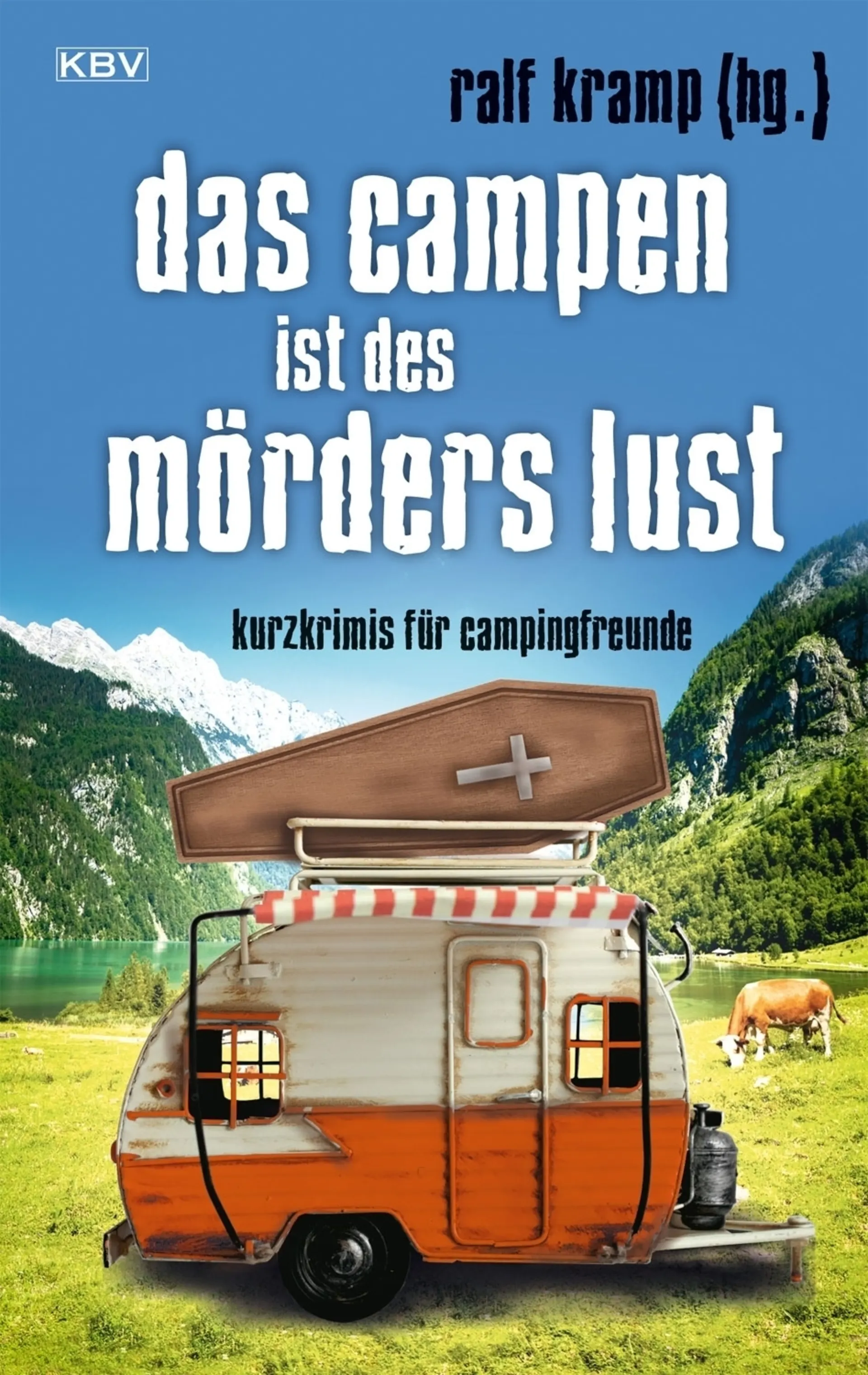 Ralf Kramp - Das Campen ist des Mörders Lust - Kurzkrimis für Campingfreunde Ralf Kramp - Das Campen ist des Mörders Lust - Kurzkrimis für Campingfreunde