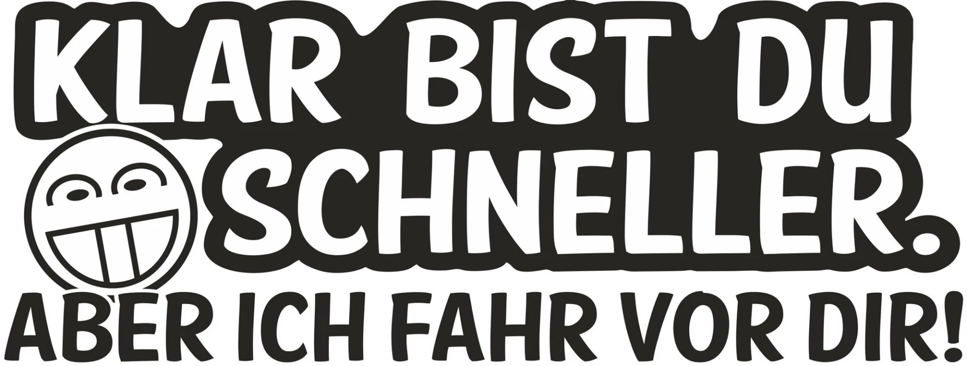 Schütz Aufkleber für Fahrzeuge Klar bis Du schneller… 190 x 70 x 0,1 mm