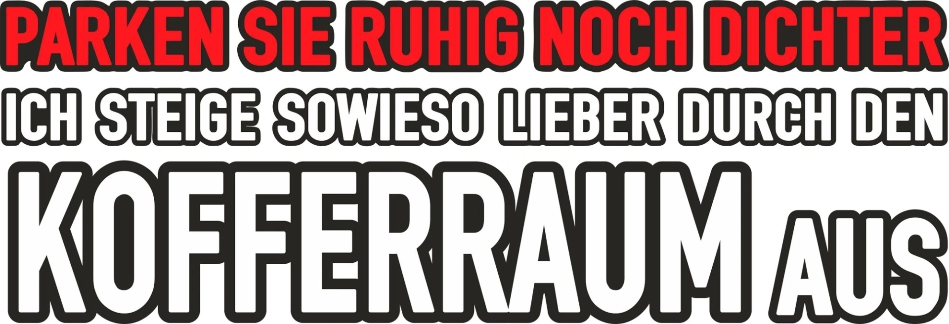 Schütz Aufkleber für Fahrzeuge Parken Sie ruhig noch dichter… 190 x 70 x 0,1 mm