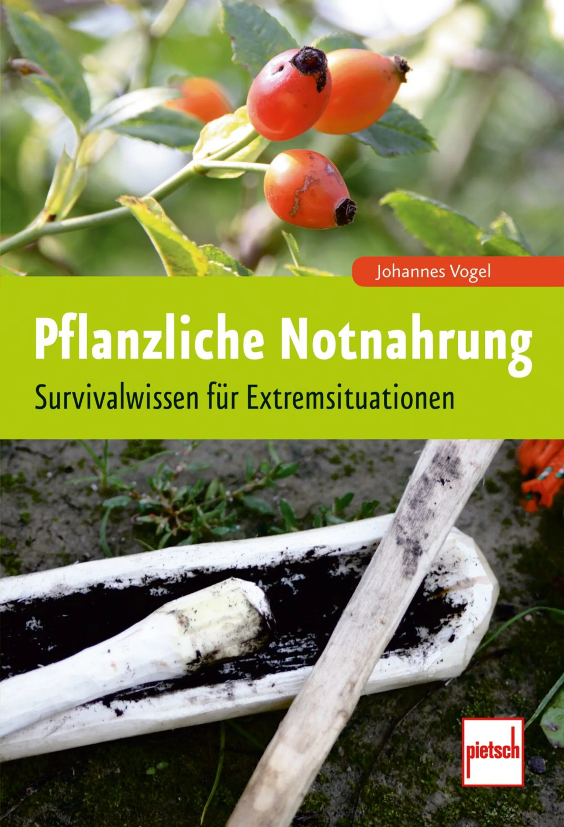 Paul Pietsch Verlage Pflanzliche Notnahrung Survivalwissen für Extremsituationen